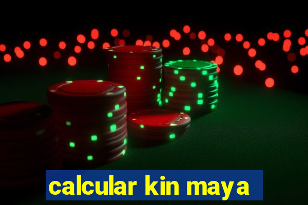 calcular kin maya